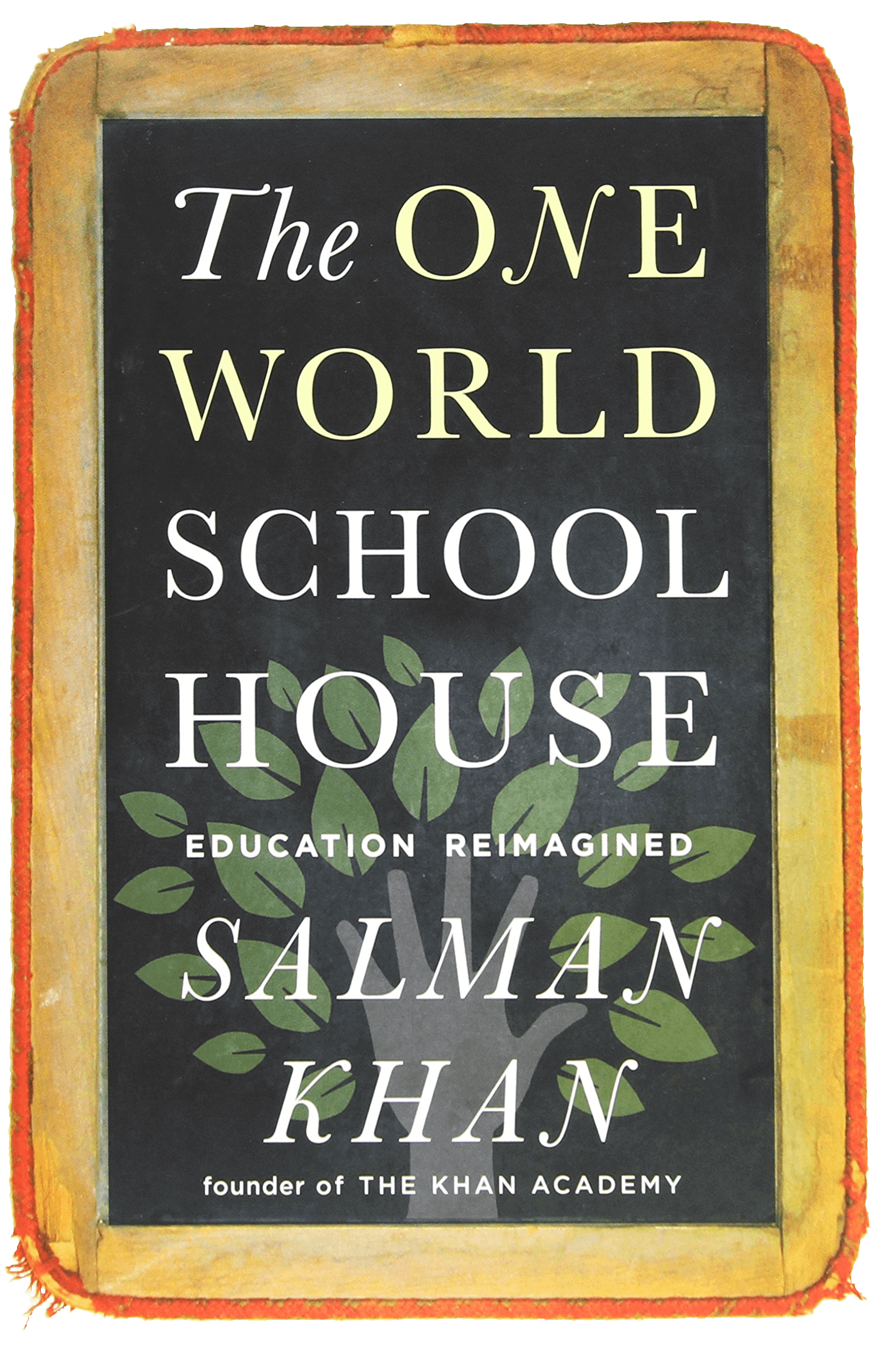 book-cover-titled-the-one-world-school-house-education-reimagined-by-salman-khan-founder-of-the-khan-academy